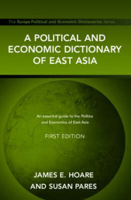 A Political and Economic Dictionary of East Asia on Hardback by Jim Hoare