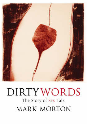 Dirty Words: The Story of Sex Talk by Mark Morton image