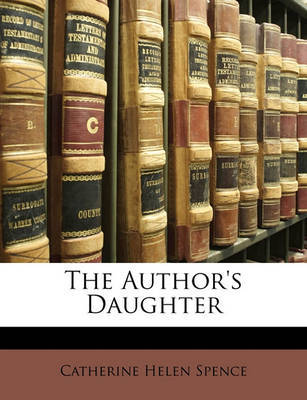The Author's Daughter by Catherine Helen Spence image