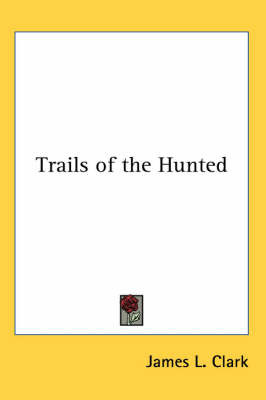 Trails of the Hunted by James L Clark image