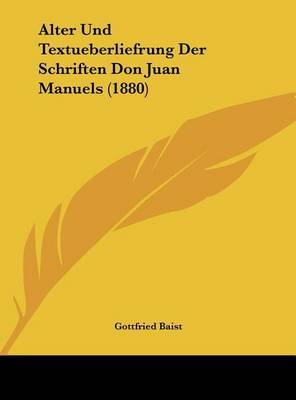 Alter Und Textueberliefrung Der Schriften Don Juan Manuels (1880) on Hardback by Gottfried Baist