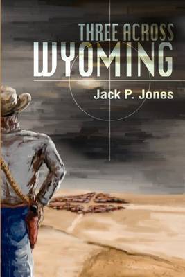 Three Across Wyoming by Jack Payne Jones image