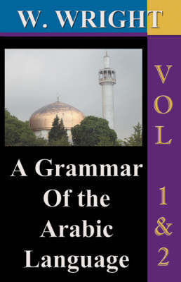 A Grammar of the Arabic Language (Wright's Grammar).: v.1 & 2 by William Wright image