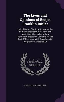 The Lives and Opinions of Benj'n Franklin Butler by William Lyon MacKenzie image