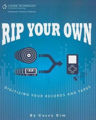 Rip Your Own: Digitizing Your Records and Tapes by Casey Kim image