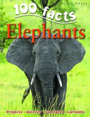 100 Facts - Elephants by Miles Kelly image
