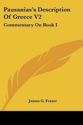 Pausanias's Description of Greece V2: Commentary on Book I on Paperback