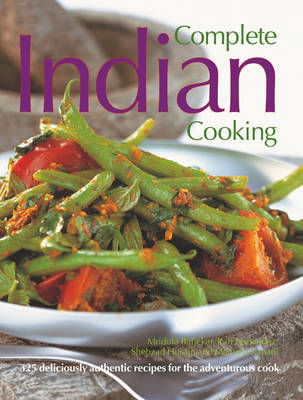 Complete Indian Cooking: 325 Deliciously Authentic Recipes for the Adventurous Cook by Mridula Baljekar image