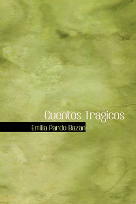 Cuentos Tragicos on Hardback by Emilia Pardo Bazan