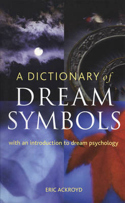 A Dictionary of Dream Symbols: With an Introduction to Dream Psychology by Eric Ackroyd image