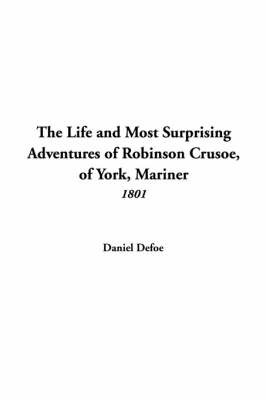 The Life and Most Surprising Adventures of Robinson Crusoe, of York, Mariner (1801) by Daniel Defoe image