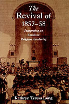 The Revival of 1857-58 on Hardback by Kathryn Teresa Long