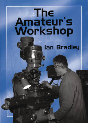 The Amateur's Workshop by Ian Bradley image