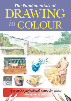 The Fundamentals of Drawing in Colour by Barrington Barber image