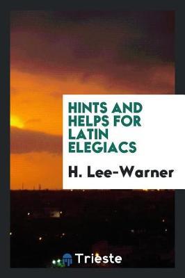 Hints and Helps for Latin Elegiacs by H Lee Warner image