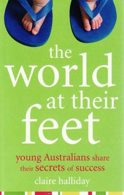 The World at Their Feet: Young Australians Share Their Secrets of Success by Claire Halliday image