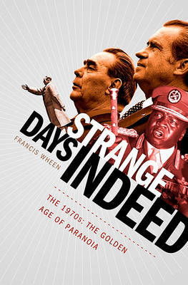 Strange Days Indeed: The 1970s - The Golden Days of Paranoia by Francis Wheen image