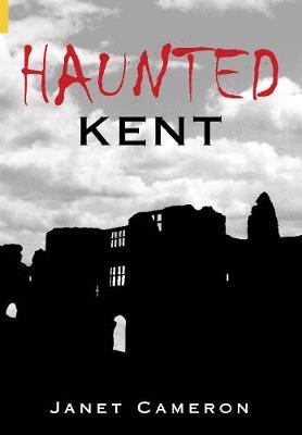 Haunted Kent by Janet Cameron image