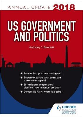 US Government & Politics Annual Update 2018 by Anthony J Bennett image