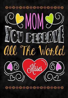 Mom You Deserve All the World by Pretty Notebooks image