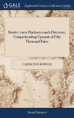 Bowles's New Hackney-Coach Directory; Comprehending Upwards of Fifty Thousand Fares image