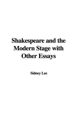 Shakespeare and the Modern Stage with Other Essays image