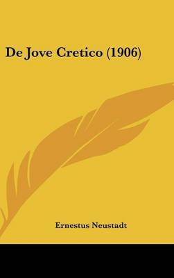 de Jove Cretico (1906) on Hardback by Ernestus Neustadt