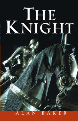 The Knight: A Portrait of Europe's Warrior Elite by Alan Baker image
