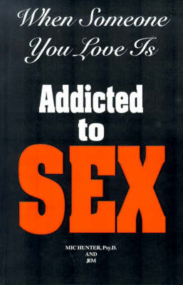 When Someone You Love is Addicted to Sex: The 1st Step by Mic Hunter (Private) image