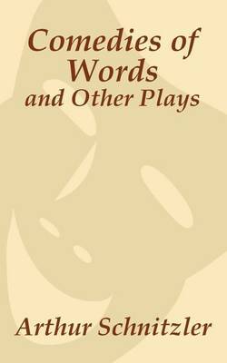 Comedies of Words and Other Plays by Arthur Schnitzler image