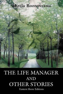 The Life Manager and Other Stories by Mirela Roznoveanu image
