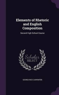 Elements of Rhetoric and English Composition by George Rice Carpenter image