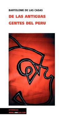 De Las Antiguas Gentes Del Peru by Bartolome de las Casas image