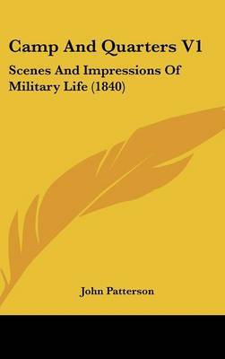 Camp and Quarters V1: Scenes and Impressions of Military Life (1840) by John Patterson image
