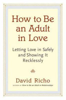 How To Be An Adult In Love by David Richo image