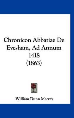 Chronicon Abbatiae de Evesham, Ad Annum 1418 (1863) by William Dunn Macray image