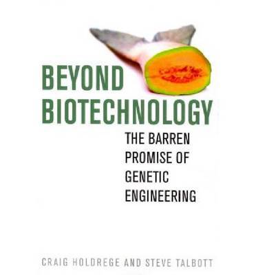 Beyond Biotechnology by Craig Holdrege