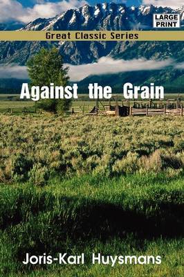 Against the Grain by Joris-Karl Huysmans