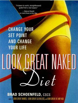 The Look Great Naked Diet: Change Your Set Point and Change Your Life by Brad Schoenfeld image