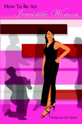 How to be an Irresistible Woman by E.E. Kelley image