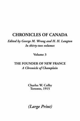 The Founder of New France: A Chronicle of Champlain on Paperback by Charles W. Colby