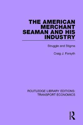 The American Merchant Seaman and His Industry by Craig J Forsyth image