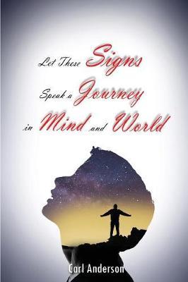 Let These Signs Speak a Journey in Mind and World by Carl Anderson image