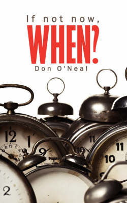 If Not Now, When? by Don O'Neal image