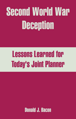 Second World War Deception: Lessons Learned for Today's Joint Planner by Donald, J. Bacon image