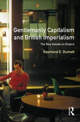 Gentlemanly Capitalism and British Imperialism by Raymond E. Dumett image