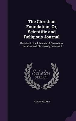 The Christian Foundation, Or, Scientific and Religious Journal image