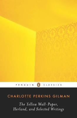 The Yellow Wall-Paper, Herland, and Selected Writings by Charlotte Perkins Gilman image