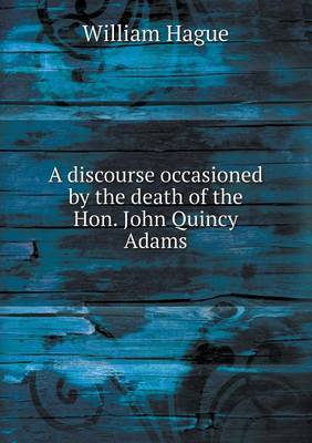 Discourse Occasioned by the Death of the Hon. John Quincy Adams image