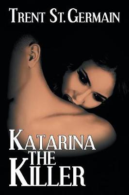Katarina the Killer by Trent St Germain image